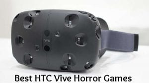 Best HTC Vive Horror games